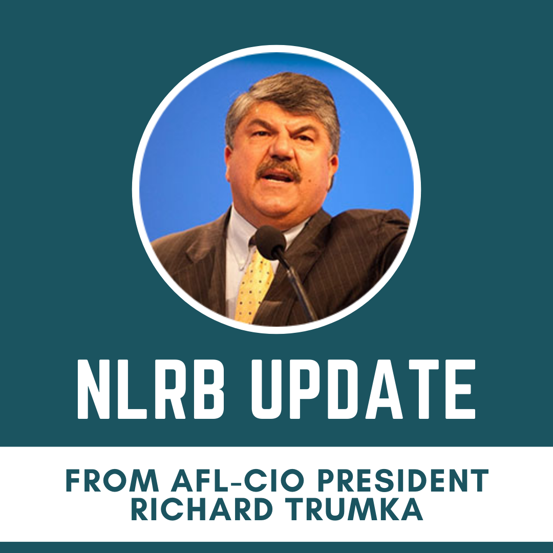 NLRB Update from AFLCIO President Richard Trumka Northern Nevada