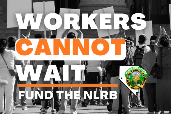 Workers Cannot Wait - Fund the NLRB!