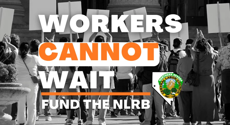 Workers Cannot Wait - Fund the NLRB!